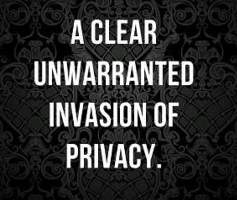 Privacy Invasion Quotes, Privacy Is A Human Right, Invasion Of Privacy Quotes, Stalking Quotes, Privacy Quotes, Diplomatic Relations, Invasion Of Privacy, Be Loyal, Narcissism Quotes