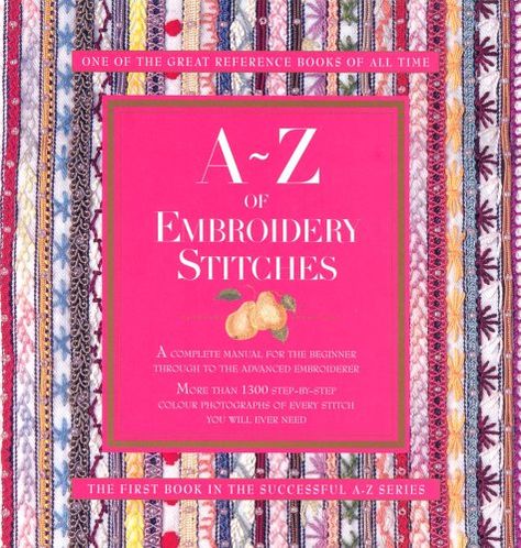 A-Z of Embroidery Stitches Basic Embroidery, Needlework Shops, Wool Embroidery, Embroidery Book, Stitch Book, Embroidery For Beginners, Colour Photograph, Fiber Arts, Book Crafts