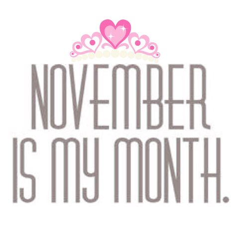 Birthday Month Quotes November, November Birthday Quotes, Birthday Month Quotes, Zodiac Mind Scorpio, Cheerful Quotes, Welcome November, Its My Birthday Month, Barbie Quotes, November 1