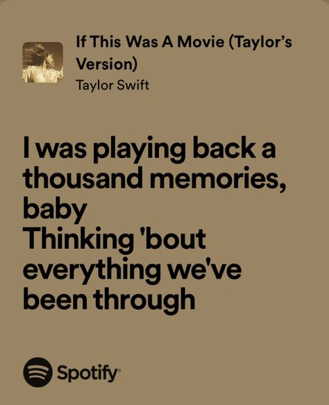 if this was a movie - taylor swift If This Was A Movie, If This Was A Movie Taylor Swift Lyrics, If This Was A Movie Taylor Swift, Relatable Lyrics, Taylor Swift Song Lyrics, Some Things Never Change, Swift Lyrics, Spotify Lyrics, Taylor Swift Songs