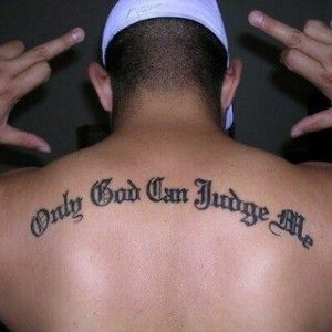 Only God Can Judge Me, Me Tattoo, God Can, Judge Me, Tupac, Tattoo Designs