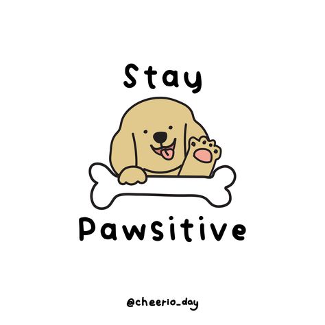 Cute art by cheerio_day. Dog pun sticker. Funny dog sticker. daily dog quote. daily pet quote. daily positive quote Positive Dog Quotes, Positive Puns, Funny Dog Illustration, Pet Puns, Reminder For Yourself, Treat Quotes, Dog Posters, Stay Pawsitive, Dog Puns