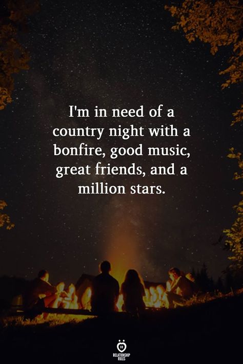 I'm in need of a country night with a bonfire, good music, great friends, and a million stars. Bonfire Quotes, Cabin Quote, Night Out Quotes, Spending Time Quotes, Country Night, Country Friends, Good Times Quotes, Million Stars, Music Night