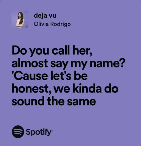 deja vu - olivia rodrigo Deja Vu Olivia Rodrigo Lyrics, Deja Vu Lyrics, Deja Vu Olivia Rodrigo, Spotify Quotes, Self Thought, Only Song, Estilo Taylor Swift, Good Riddance, Say My Name