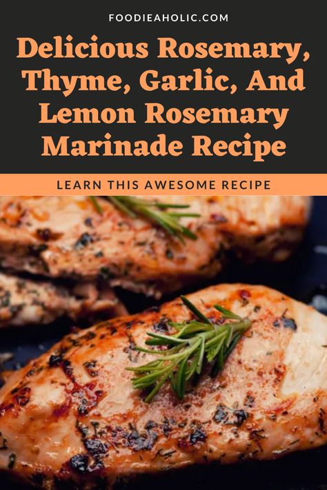 Elevate your BBQ game with this Delicious Rosemary, Thyme, Garlic, and Lemon Marinade! 🌿🍋 Perfect for grilled chicken. Recipe: https://foodieaholic.com/thyme-garlic-lemon-rosemary-marinade-recipe/ #BBQMarinade #GrilledChicken #FlavorfulDishes #CookoutEssentials Rosemary And Thyme Recipes, Fresh Thyme Recipes, Rosemary Chicken Marinade, Rosemary Marinade, Lemon Marinade, Grilled Pizza Recipes, Cooking With Fresh Herbs, Gingerbread House Recipe, Grilled Chicken Recipe