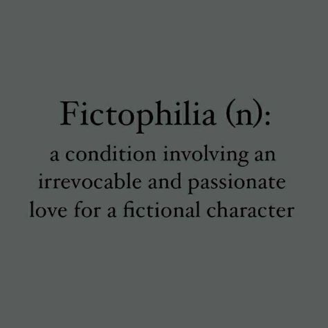 Fiction Character Quotes, Quote About Fictional Characters, Loving Fictional Characters Quotes, Fictional Crush Aesthetic, Crush On Fictional Characters, Fantasizing Life Aesthetic, Obsessed With Fictional Characters, Fictional Crushes Quotes, Fictional Characters Aesthetic Men