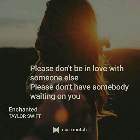 Enchanted- Taylor Swift. Please don't be in love with someone else. Lyrics card musixmatch Enchanted Taylor, In Love With Someone Else, Love Someone Else, Iphone 6 Wallpaper, Love Someone, Love Languages, Someone Elses, Enchanted, Iphone 6