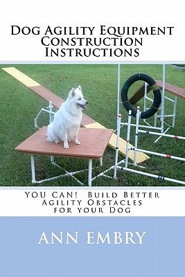 Free 2-day shipping on qualified orders over $35. Buy Dog Agility Equipment Construction Instructions : You Can! Build Better Training Obstacles for Your Dog at Walmart.com Dog Agility Course Diy, Dog Agility Equipment, Dog Agility Course, Brain Games For Dogs, Dog Equipment, Agility Training For Dogs, Dog Playground, Basic Dog Training, Aggressive Dog