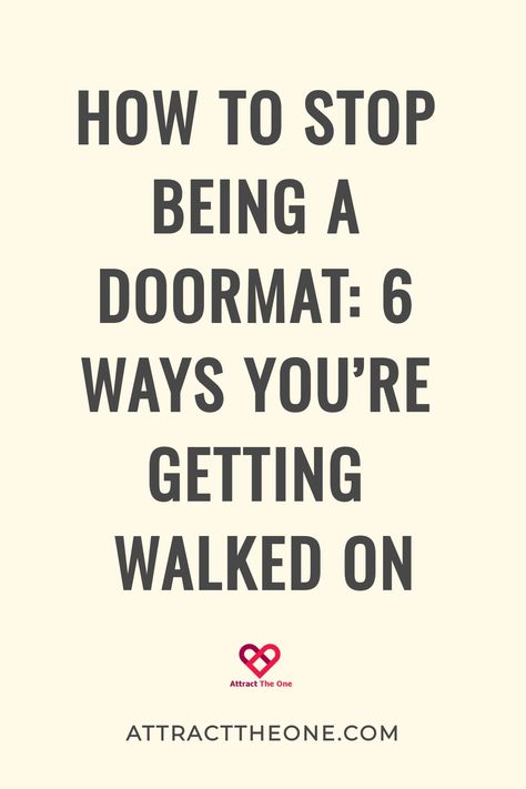 How to stop being a doormat: 6 ways you're getting walked on. AttractTheOne.com How To Stop Being A Doormat, Advocating For Yourself, Relationship Advice Books, Establish Boundaries, New Relationship Advice, Relationship Advice Quotes, Best Relationship Advice, Know What You Want, Advice Quotes