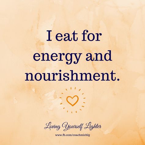 I eat for energy and nourishment. I Eat Healthy Affirmations, Nourish Quotes, Food Affirmations, Healthy Affirmations, Eat For Energy, Love My Body, Abundant Life, Body Love