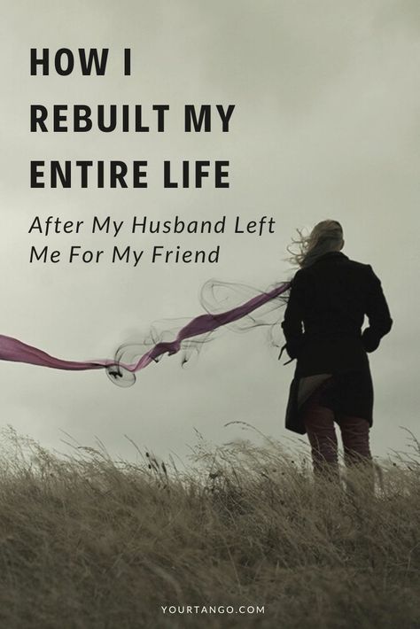 How I Rebuilt My Entire Life After My Husband Left Me For My Friend | YourTango #breakup #divorce #relaitonship My Husband Left Me, Husband Left Me, Hygiene Hacks, Life Without You, Natural Pain Relief, After Divorce, For My Friend, Dating After Divorce, New Relationships