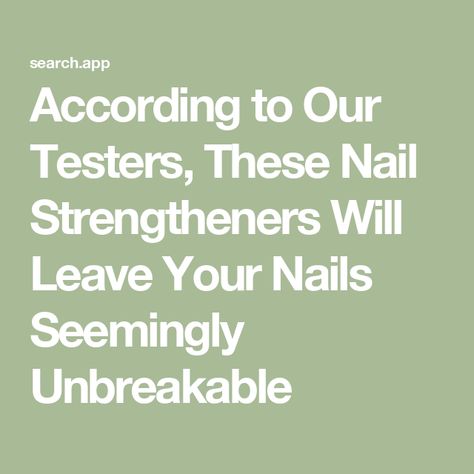 According to Our Testers, These Nail Strengtheners Will Leave Your Nails Seemingly Unbreakable How To Make Nails Stronger, Nutrition And Mental Health, Hair Concerns, Body Hair Removal, Lip Hair, Nail Strengthener, University Of Minnesota, Scalp Care, Healthy Nails