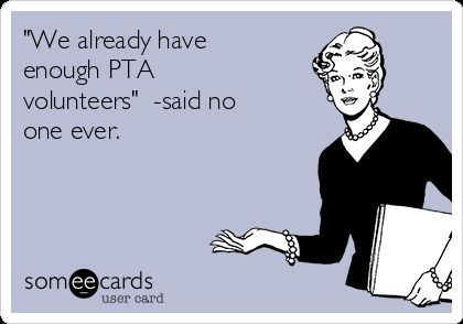 Free and Funny Encouragement Ecard: "We already have enough PTA volunteers" -said no one ever. Create and send your own custom Encouragement ecard. Pto Membership, Pta Bulletin Boards, Pta Volunteer, Pta Board, Pto Board, Pta Membership, Pta Events, Pta Moms, Pta Fundraising