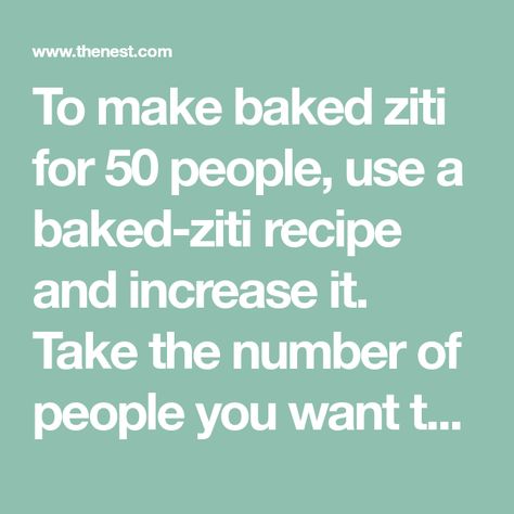 To make baked ziti for 50 people, use a baked-ziti recipe and increase it. Take the number of people you want to feed and divide it by the number of people a recipe says it feeds. This gives you the number you need to multiply your ingredients by to achieve the amount of food you require. Healthy Main Dishes, Catering Trays, Ziti Pasta, Ziti Recipes, Baked Ziti Recipe, Cooking At Home, Pecorino Cheese, Baked Mac N Cheese, Mac And Cheese Recipe