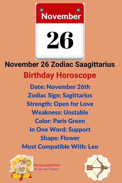 November 26 Zodiac Sign Sagittarius. November 26 zodiac sign Sagittarius birthday astrology and horoscope predictions for all life predictions and aspects help you lead your life happily. In this article, you will get to know all about Nov 26 Sagittarius zodiac predictions such as love, job, money, business, family, education, children, health and more. Also, you will get an answer for what is the zodiac Sign for November 26? Personality Characters, November Sagittarius, Positive And Negative Traits, Zodiac Sign Compatibility, Zodiac Predictions, Sagittarius Compatibility, Zodiac Sign Sagittarius, Zodiac Characteristics, Know Your Future