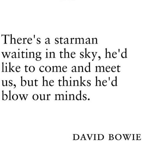 Starman Lyrics, Starman David Bowie, Bowie Lyrics, David Bowie Lyrics, Bowie Quotes, I'm With The Band, Virginia Woolf, Mick Jagger, Lyric Quotes