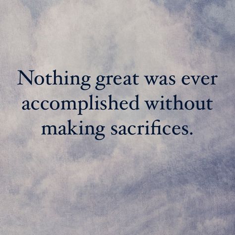 Sacrifice Quotes About Sacrifice, Sacrifices Quotes, Sacrifice Quotes, Inspirational Quotes About Success, Qoutes About Love, Good Relationship Quotes, Study Quotes, Perfection Quotes, Strong Quotes