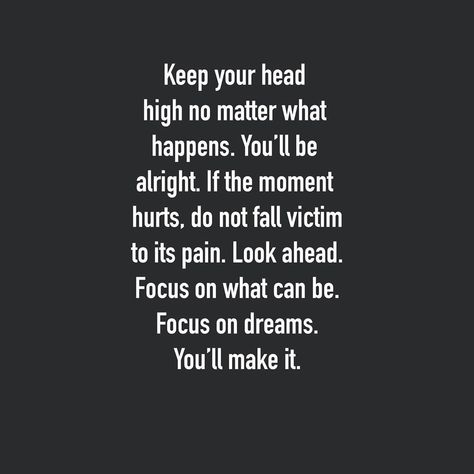 Keep Your Head High Quotes, Hold Your Head High Quotes, Head High Quotes, Keep Your Head Up Quotes, Positive Quotes Happiness, Head Up Quotes, High Quotes, Best Life Quotes, Quotes Happiness