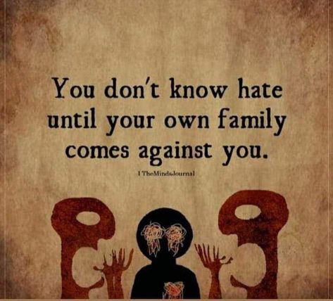 Family Truths Quotes, Family Memes Truths, Family Against You Quotes, Don’t Fit In With Family, When Your Own Mother Hates You, Family Quotes Disfunctional, Family Hating On You, My Family Hates You, Annoying Family Quotes