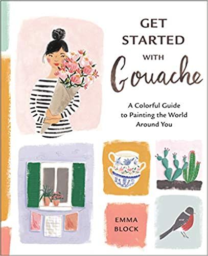 Get Started with Gouache: A Colorful Guide to Painting the World Around You: Block, Emma: 9781984857309: AmazonSmile: Books Painting With Gouache, Emma Block, Jessica Smith, Watercolor Workshop, Mollie Makes, Watercolor Books, The Reader, Make It Easy, Orla Kiely