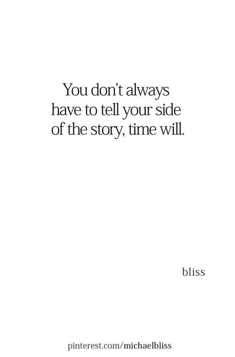 You Dont Always Have To Tell Your Side, Other Side Of The Story Quotes, Two Sides To Every Story Quotes Truths, Time Reveals Truth Quote, My Side Of The Story Quotes, Two Sides To Every Story Quotes, Time Will Tell Quotes, Blaming Others Quotes, Accusation Quotes