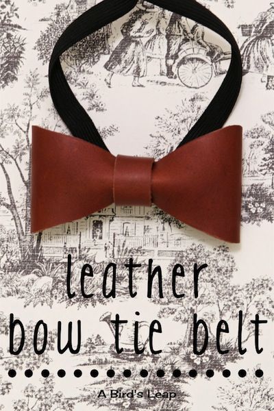 A Bird's Leap: DIY Leather Bow Tie Belt Hair Interior Design, Belt Tutorial, Diy Leather Bows, Bow Tie Pattern, Make A Bow Tie, Belt Diy, Childrens Clothing Patterns, Diy Belts, Leather Bow Tie