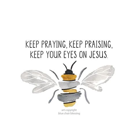 Bee Humor, Monday Reminder, Feel Good Pictures, Bee Room, Keep Praying, Prayer Times, Prayer Warrior, Blue Chair, Faith Hope Love