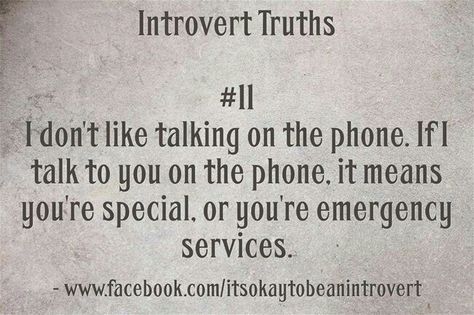 I hate talking on the phone Funny Quotes About People, Quotes About People, Introvert Problems, Infj Personality Type, Introverts Unite, Introvert Quotes, Introvert Humor, Infp Personality, It Is Okay