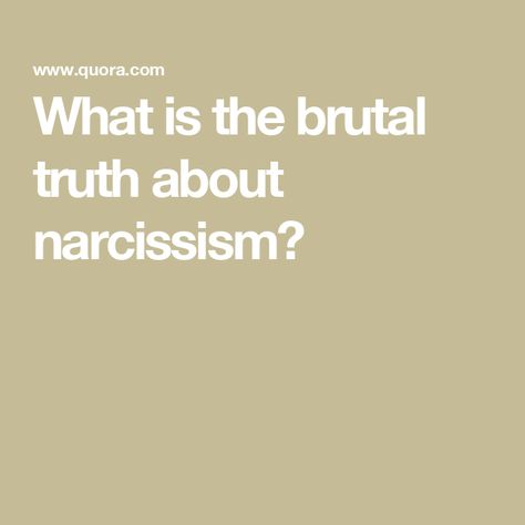 What is the brutal truth about narcissism? What Is Narcissism, Natalie Jones, Brutal Truth, Not Talking, Narcissistic Behavior, About Money, Ex Boyfriend, Narcissism, Number 1