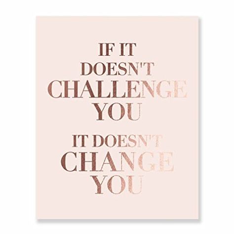 Amazon.com: Home Decor, Classroom, Office, Dorm Wall Art Print “IF IT DOESN’T CHALLENGE YOU IT DOESN’T CHANGE YOU” Motivating Quotation Artwork Poster, Rose Gold Foil on Pink Matte Cardstock, 8 x 10 inches F10 : Handmade Products Gold Foil Wall Art, Gold Foil Art Print, Cute Office Supplies, Gold Foil Art, Decor Classroom, Dorm Wall Art, Office Artwork, Motivational Wall Decor, Artwork Poster