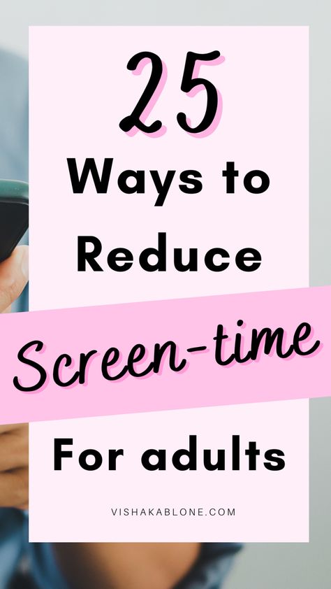 25 Helpful Ways To Reduce Screen Time For Adults Reduce Phone Use, Screen Free Activities For Adults, How To Reduce Screen Time, Stop Looking At Your Phone, Phone Detox, Reduce Screen Time, Screen Time Rules, Free Family Activities, Hobbies For Adults