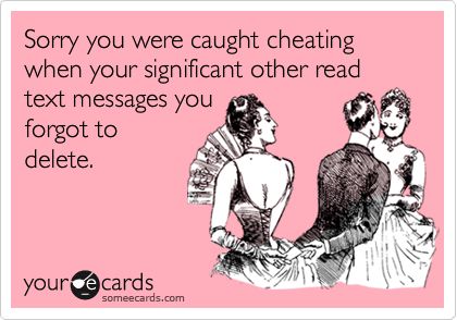 Sorry you were caught cheating when your significant other read text messages you forgot to delete. Cheater Quotes, Betrayal Quotes, Caught Cheating, Cheating Quotes, Boyfriend Texts, Funny Happy, Funny Relationship, Life Humor, Significant Other