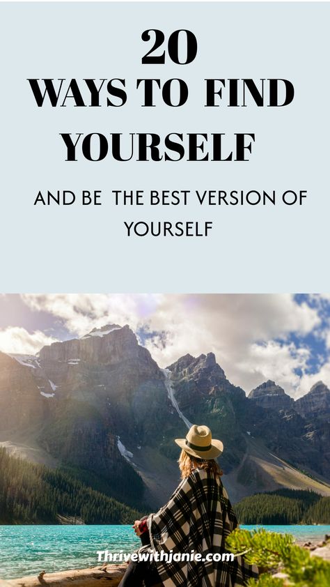 Person wearing a hat sitting by a mountain lake, with the text "20 Ways to Find Yourself and Be the Best Version of Yourself". Authentic Self Finding Your, How To Reinvent Myself, How To Find Yourself, Feeling Stuck In Life, Finding Purpose In Life, Find Purpose, When You Feel Lost, Lost In Life, Stuck In Life