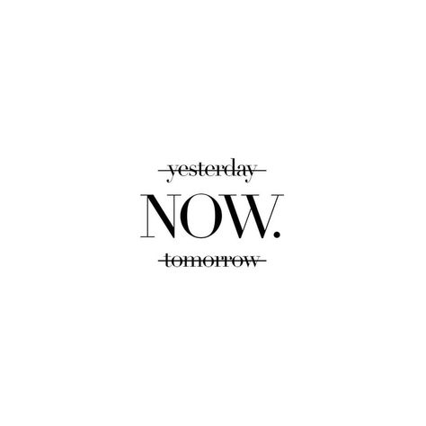 Why Not Now Quotes, Yesterday Today Tomorrow Tattoo, Live Today Tattoo, Yesterday Is History Tomorrow Is Mystery, Now Or Never Wallpaper, Now Or Never Tattoo, Mysterious Quotes, Tomorrow Quotes, Tomorrow Is A Mystery