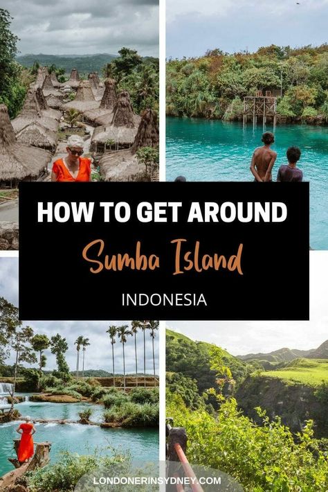 how-to-get-around-sumba-island-indonesia - Londoner In Sydney Sumba Island, Solo Travel Destinations, Tourist Sites, Swimming Holes, Holiday Destinations, Tour Packages, Plan Your Trip, Day Tours, Solo Travel