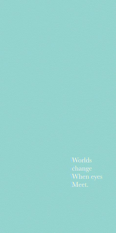 “Worlds change when eyes meet.” - D.j Worlds Change When Eyes Meet, Simple Wallpapers, To Tell, The Expanse, Quotes