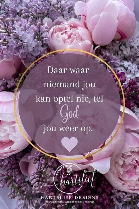 Simpatie Afrikaans, Positiewe Boodskappe, Goeie More Afrikaans Oulik, Gods Favour, Positiewe Gedagtes, Precious Jesus, Verses For Women, Diy Flower Arrangements, Special Friend Quotes