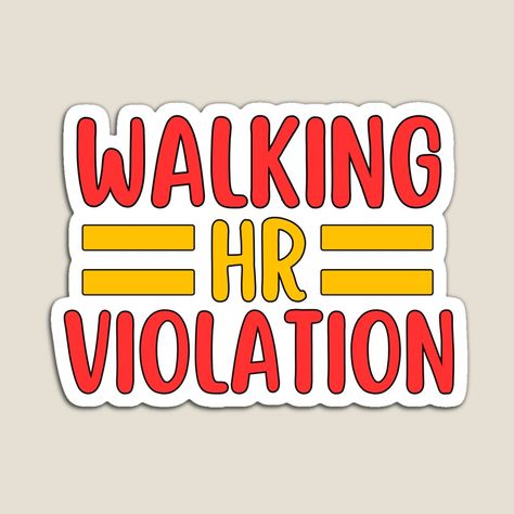 Get my art printed on awesome products. Support me at Redbubble #RBandME: https://www.redbubble.com/i/magnet/Walking-HR-Violation-by-SunfullyYours/149724744.TBCTK?asc=u Hr Department, Staff Appreciation, Mom Son, To Laugh, Human Resources, Awesome Products, Funny Quotes, Magnets, Walking