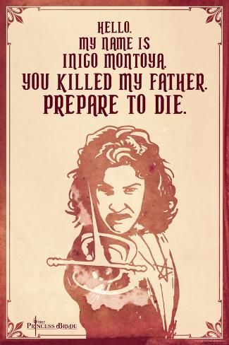 size: 24x16in Art Print: The Princess Bride - Hello. My Name Is Inigo Montoya. : Princess Bride Art, Princess Bride Quotes, Princess Bride Movie, Bride Art, Inigo Montoya, Bride Quotes, The Princess Bride, Art Print Display, Nerd Girl