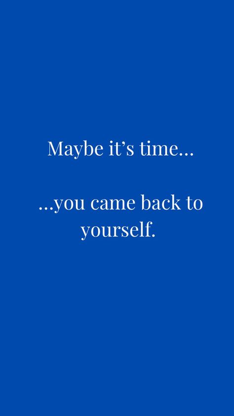 It’s time you came back home. To yourself. Come Back To Yourself, Come Back Quotes, Take Time For Yourself, Turn Back Time, Medical School Essentials, School Essentials, English Vocabulary Words, Reminder Quotes, Manifestation Quotes