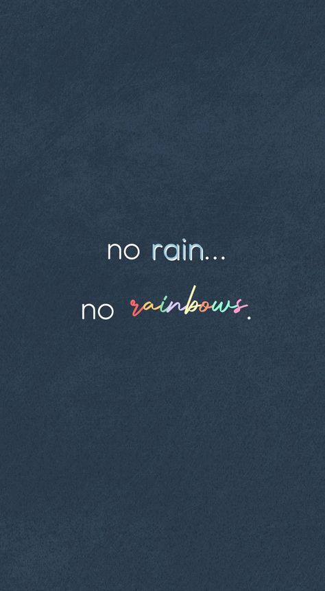 Bo Rain No Flowers Tattoo, No Rain No Rainbow Tattoo, No Flowers Without Rain Tattoo, No Rain No Rainbow, After The Rain Comes The Rainbow, Without Rain There Would Be No Rainbows, Rainbow After Rain Quote, Rainbow Tattoos, No Rain