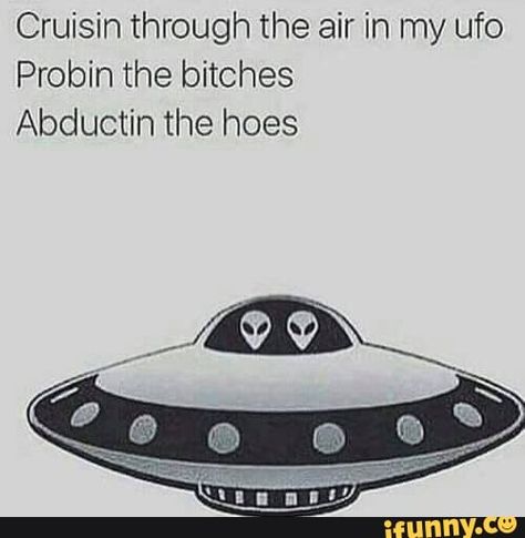 Quotes About Aliens, Alien Memes Funny, Funny Alien Quotes, Happy 4 20, Funny Alien, Ayyy Lmao, Aliens Funny, Silly Me, Funny Signs