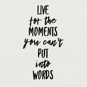 Live for the moments you can put into words. ~www.JayDeeMahs.com #quotes #quoteoftheday #wordstoliveby Magical Quotes, Moments Quotes, Magic Quotes, Summer Quotes, Motivational Quotes For Life, Instagram Quotes, Beautiful Quotes, Happy Quotes, Meaningful Quotes