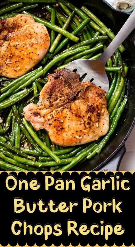 Garlic Butter Pork Chops, Butter Pork Chops, Pan Pork Chops, Green Bean Dishes, Skillet Pork Chops, Keto Pork Chops, Favorite Recipes Dinner, Chops Recipe, Green Bean Recipes