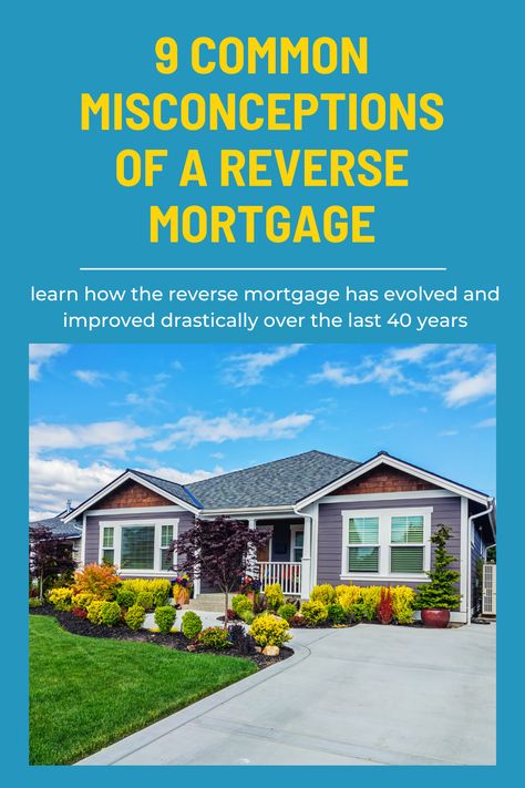 information about the misconceptions of reverse mortgages Reverse Mortgage, Business Savvy, Home Equity, Inception, 40 Years, Counseling, Tap, Benefits