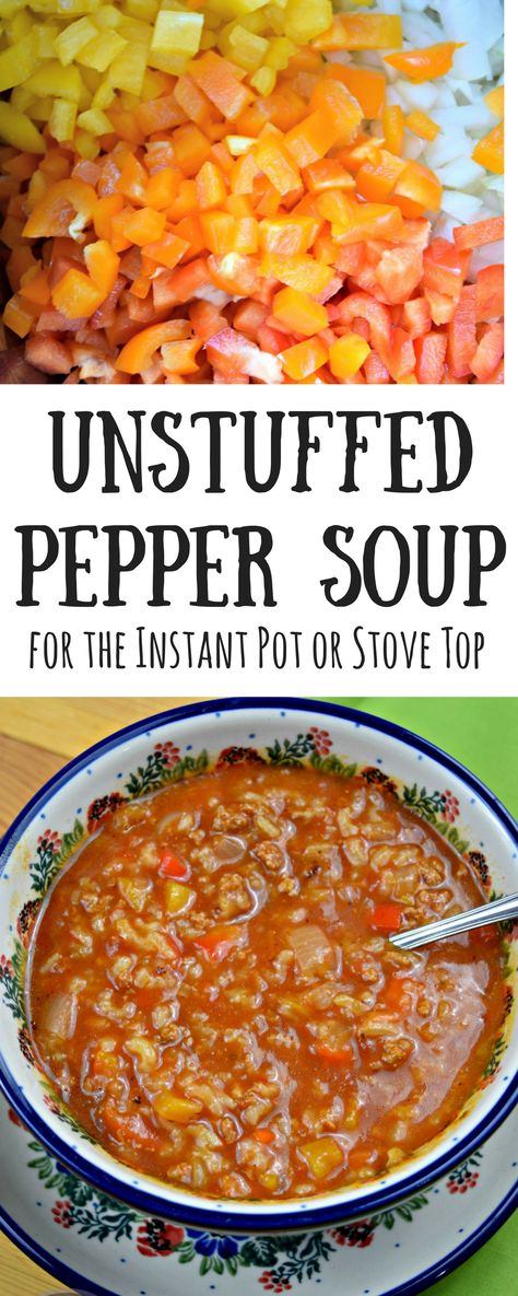 Unstuffed Pepper Soup: For the Instant Pot or Stove Top! - Be Happy and Do Good Unstuffed Pepper Soup, Instant Pot Stuffed Pepper Soup, Soup Recipes With Ground Beef, Unstuffed Peppers, Bell Pepper Soup, Recipes With Ground Beef, Instant Pot Soup Recipes, Stuffed Pepper, Pepper Soup