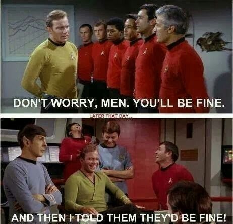 Don't worry men you'll be fine then I told them they'd be fine Star Trek: Enterprise, Star Trek Crew, Star Trek Online, Deep Space Nine, Wheel Of Time, Star Trek Funny, Star Trek Original Series, Star Trek Series, Star Trek Original