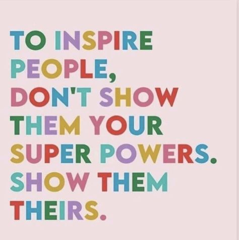 To Inspire people, don’t show them your super powers. Show them theirs. Words To Inspire, Leadership Quotes, Leadership Skills, Work Quotes, A Quote, Note To Self, Good Advice, The Words, Great Quotes