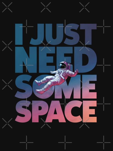 "I need space" Essential T-Shirt for Sale by Davis-Ben | Redbubble Galaxy Tshirt, Space T Shirt, I Need Space, Tshirt Design, Space Design, For Sale, T Shirt, Quick Saves, Design