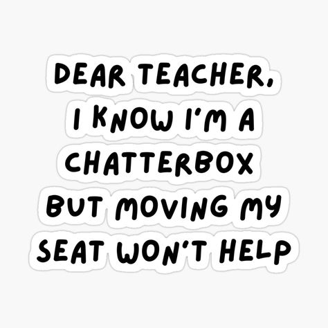 Get my art printed on awesome products. Support me at Redbubble #RBandME: https://www.redbubble.com/i/sticker/Dear-teacher-I-know-I-m-a-chatterbox-quote-funny-teacher-meme-funny-humorous-teachers-day-meme-quotes-funny-teachers-day-quotes-for-teachers-students-by-haRexia/123376665.EJUG5?asc=u Teachers Day Aesthetic Quotes, English Teacher Memes Funny, English Teacher Quotes Funny, Quotes For English Teacher, Funny Teachers Day Quotes, Teachers Day Quotes Funny, Teacher Day Quotes In English, Teachers Day Funny Quotes, Best Teacher Quotes From Students